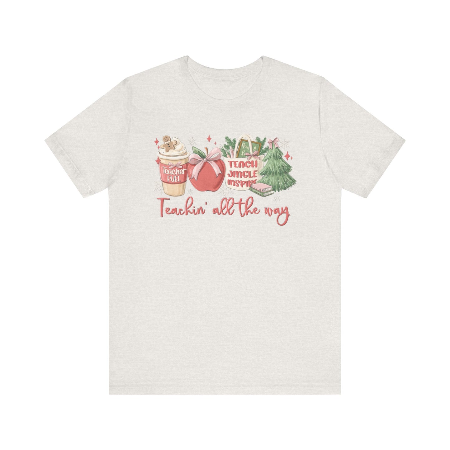 Teachin' All the Way— Christmas Unisex T‑Shirt