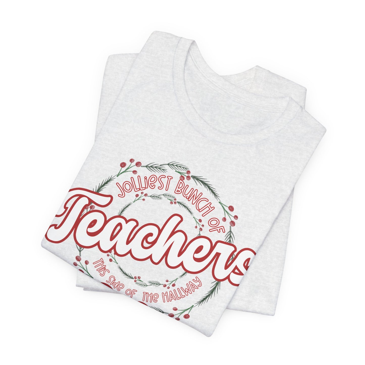 The Jolliest Bunch of teachers this side of the HALLWAY- Christmas Unisex T-Shirt