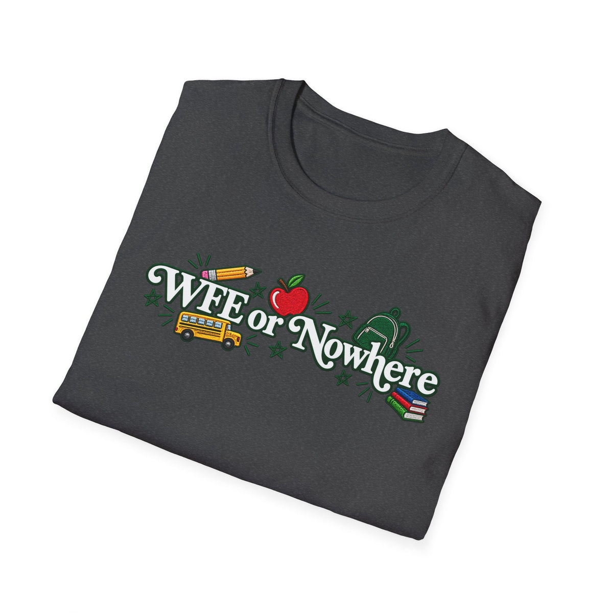"WFE or Nowhere" - Softstyle T-Shirt