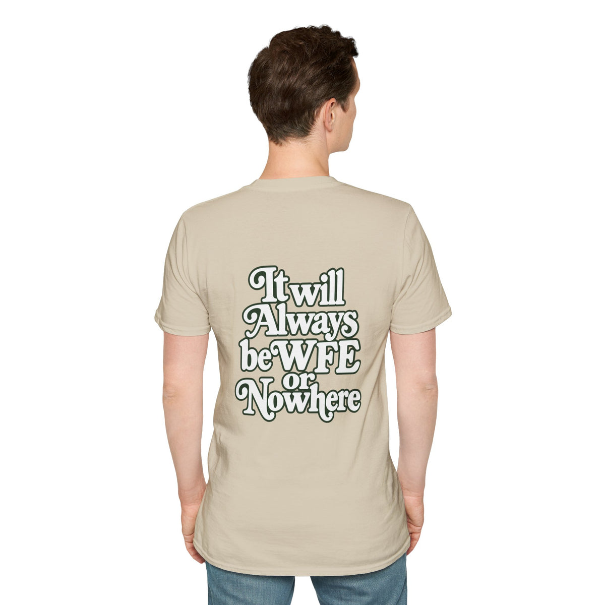"WFE or Nowhere" -PLAIN- Softstyle T-Shirt