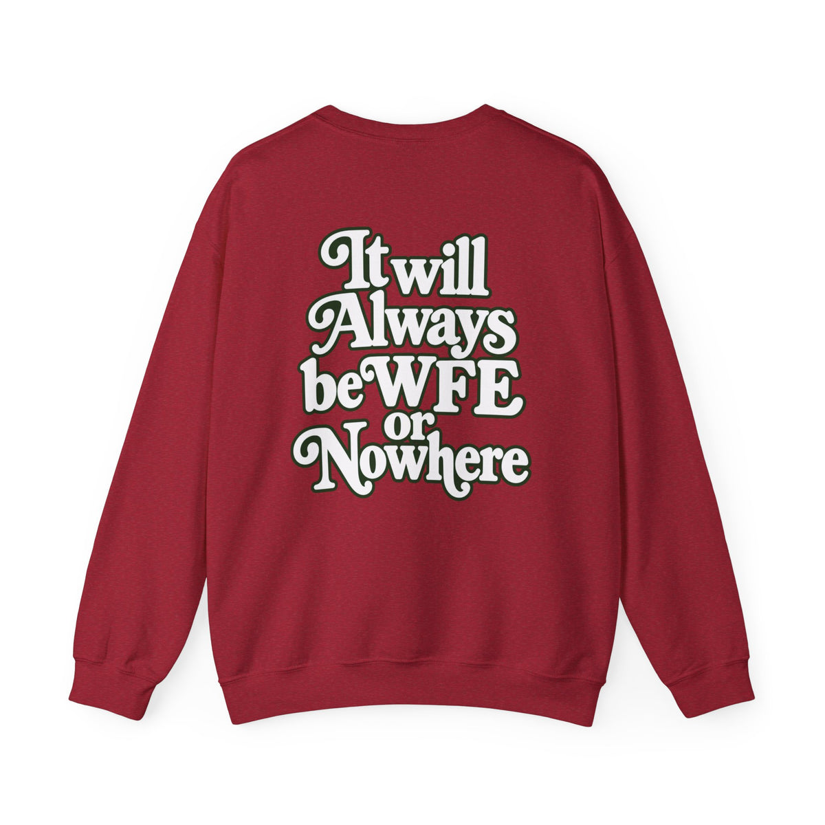 "WFE or Nowhere" PLAIN - Crewneck Sweatshirt