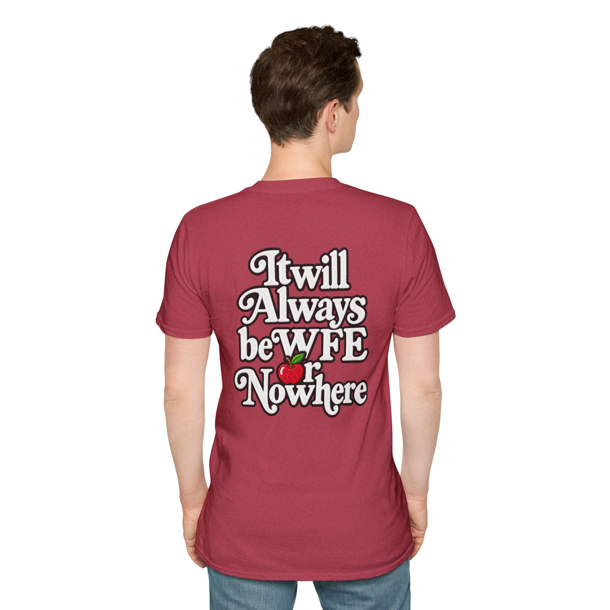 "WFE or Nowhere" - Softstyle T-Shirt