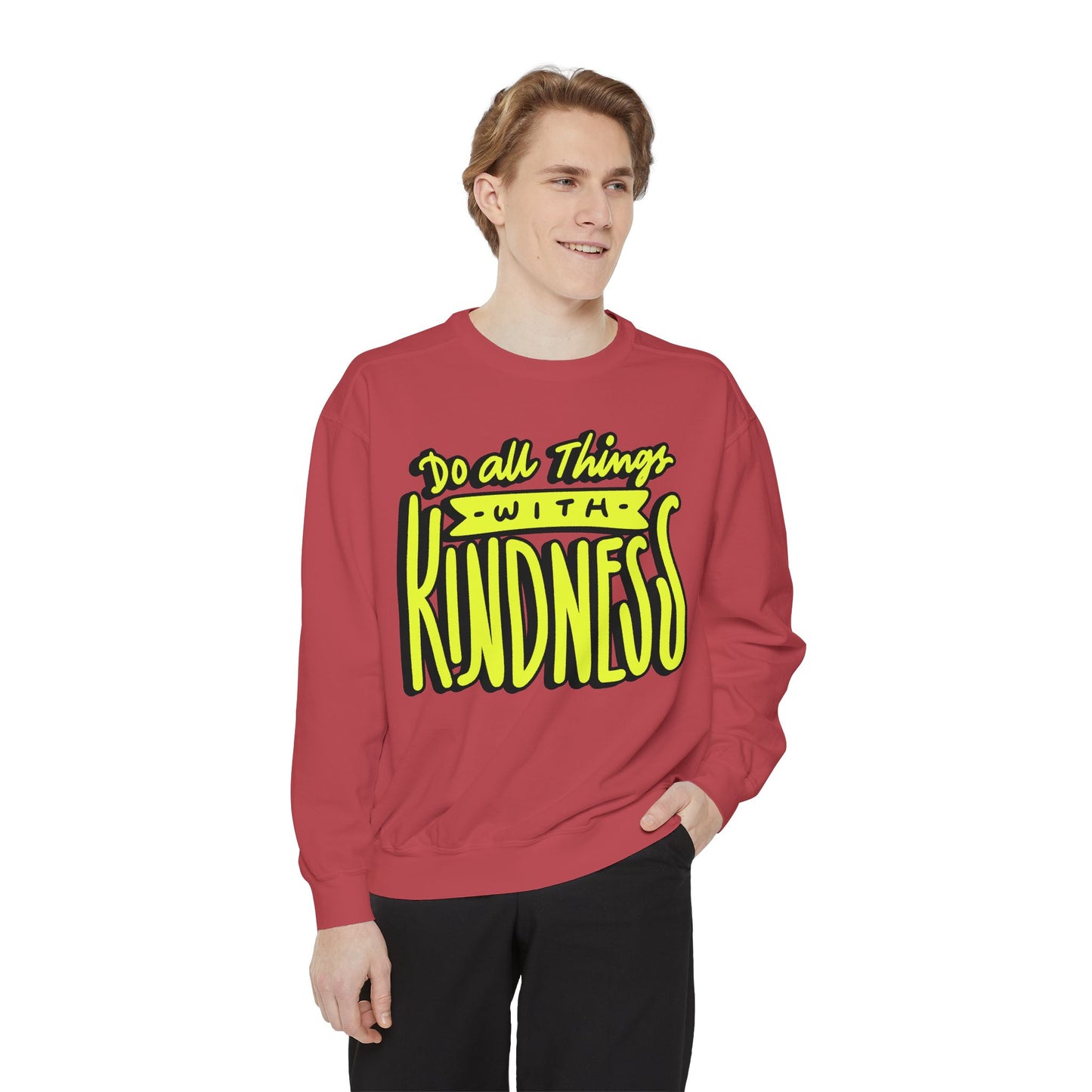 Do All Things with Kindness- Unisex Garment-Dyed Sweatshirt