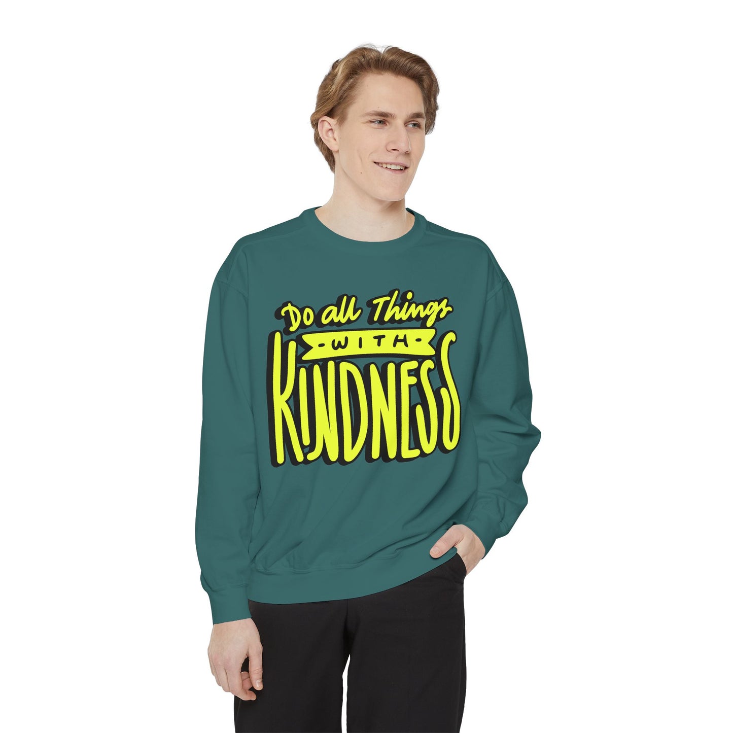 Do All Things with Kindness- Unisex Garment-Dyed Sweatshirt