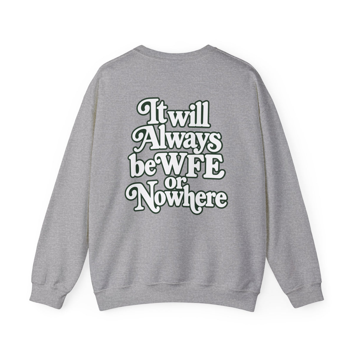 "WFE or Nowhere" PLAIN - Crewneck Sweatshirt