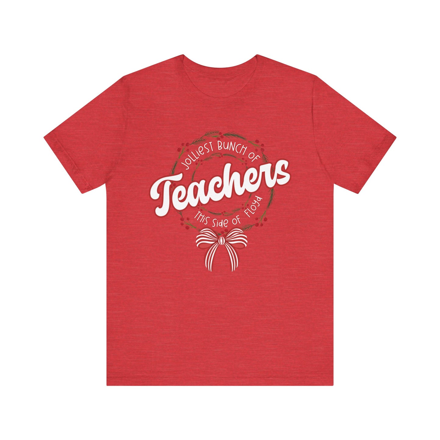 The Jolliest Bunch of teachers this side of Floyd- Christmas T-Shirt