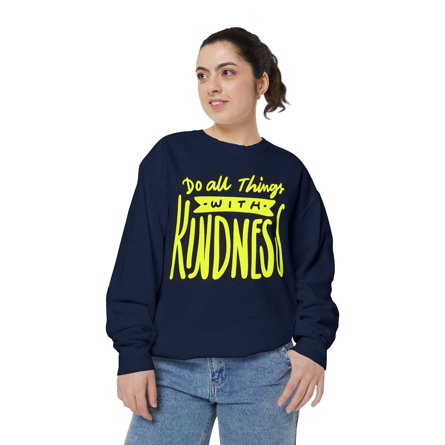 Do All Things with Kindness- Unisex Garment-Dyed Sweatshirt