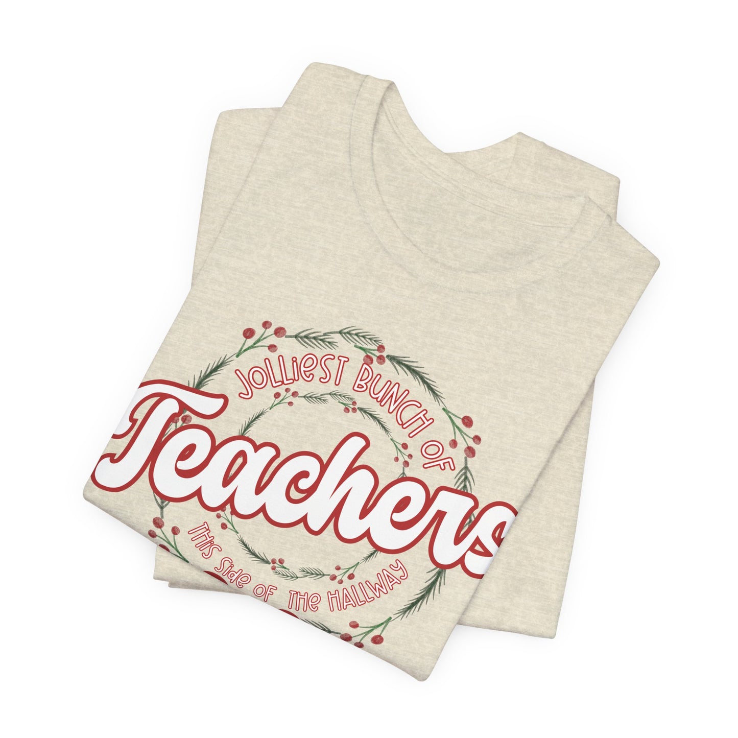 The Jolliest Bunch of teachers this side of the HALLWAY- Christmas Unisex T-Shirt