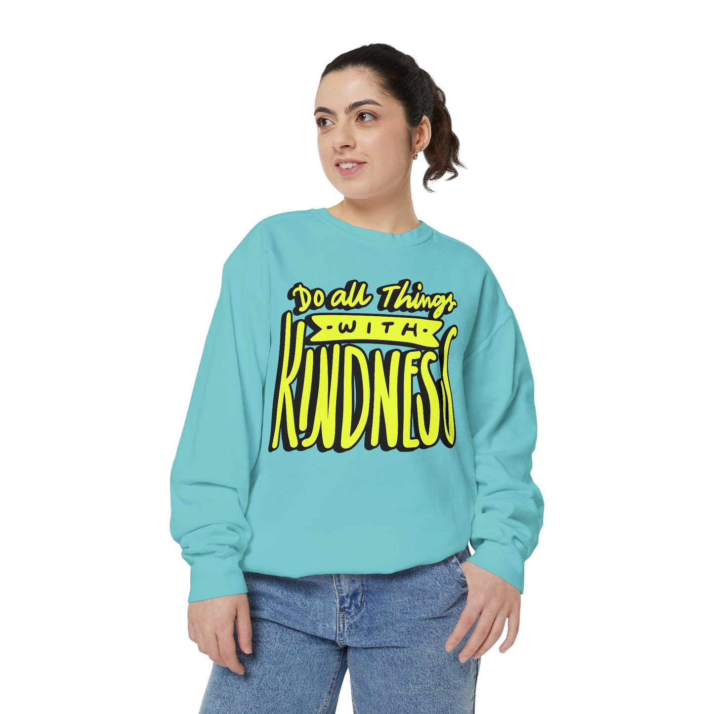 Do All Things with Kindness- Unisex Garment-Dyed Sweatshirt