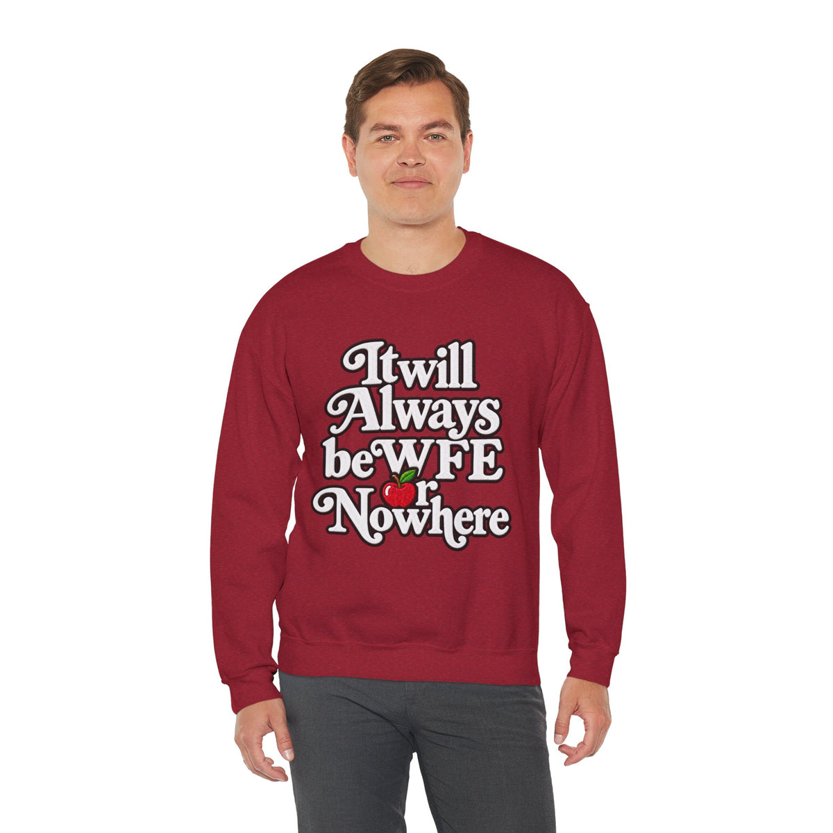 "WFE or Nowhere" w/ apple- LARGE FRONT Crewneck Sweatshirt