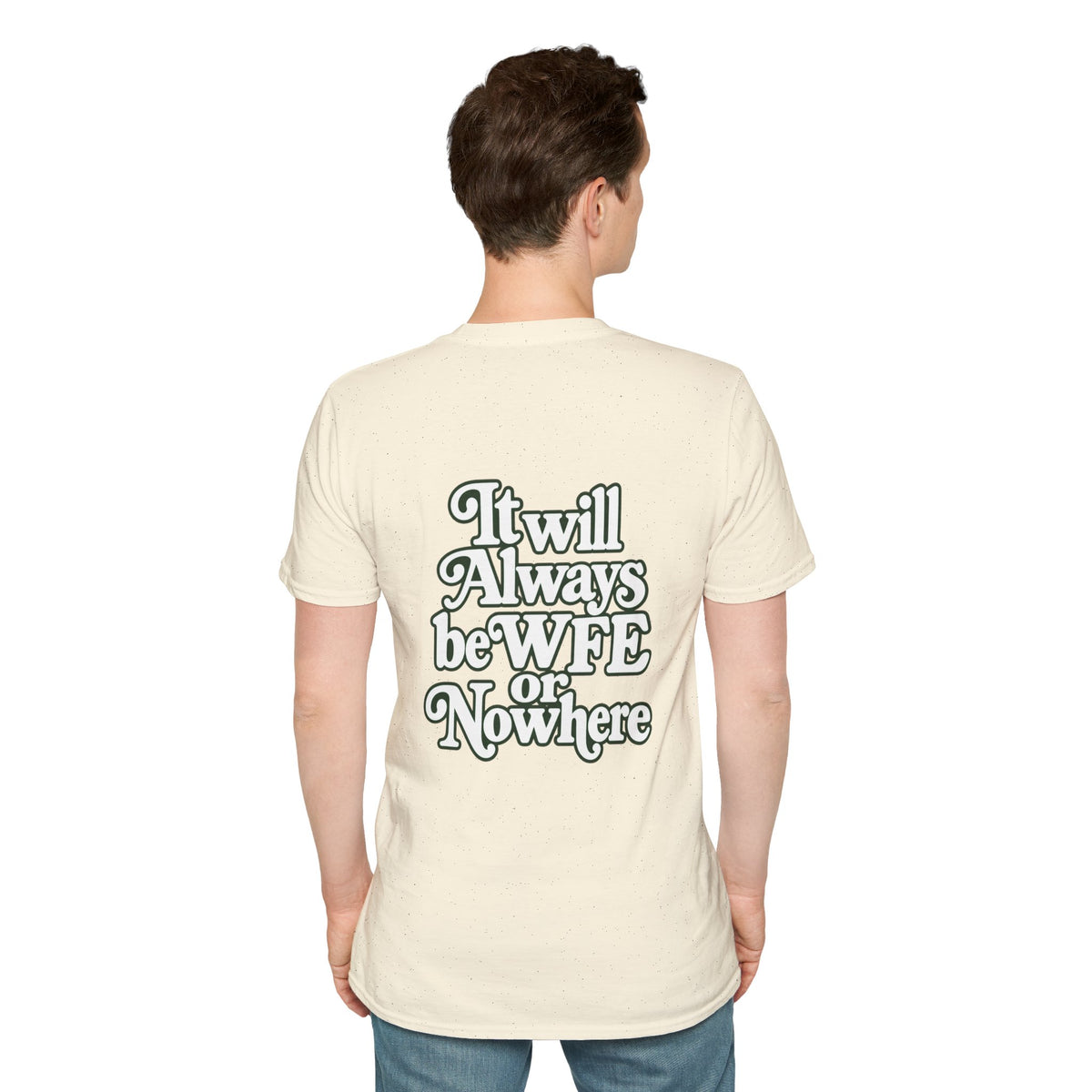 "WFE or Nowhere" -PLAIN- Softstyle T-Shirt