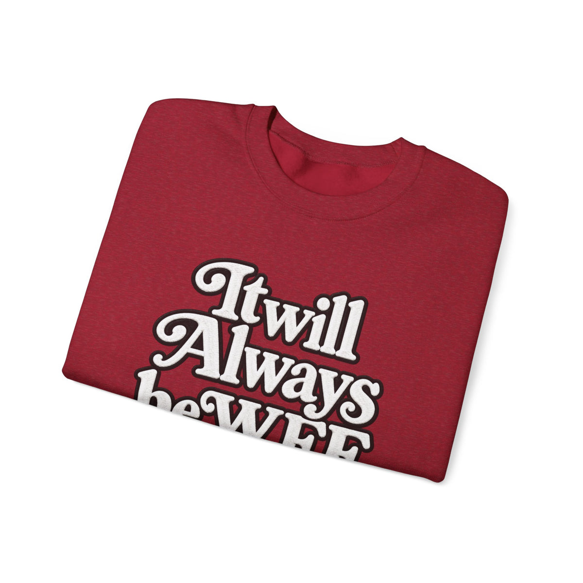 "WFE or Nowhere" w/ apple- LARGE FRONT Crewneck Sweatshirt