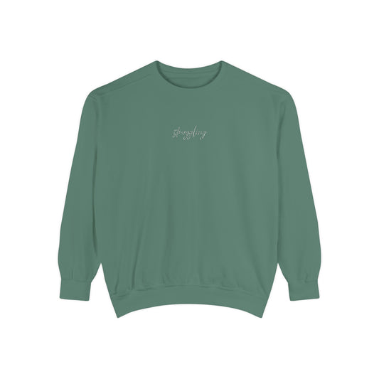 Struggling (cursive)- One Word- Garment-Dyed Sweatshirt -Relaxed Fit- Unisex