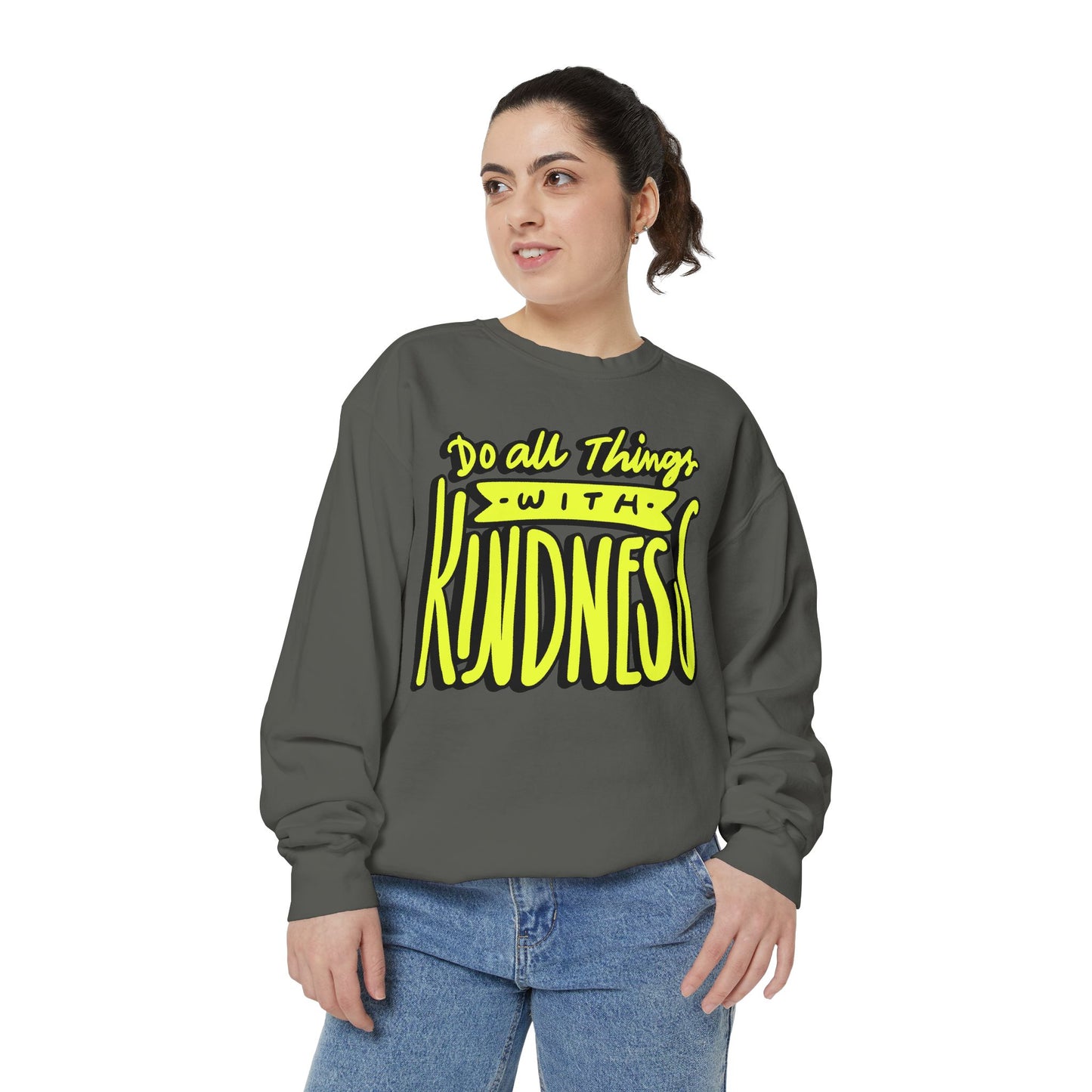 Do All Things with Kindness- Unisex Garment-Dyed Sweatshirt