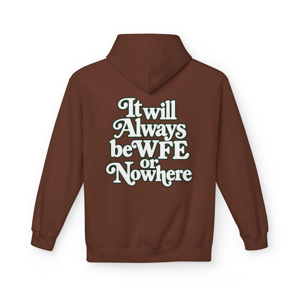 "WFE or Nowhere" PLAIN Hoodie