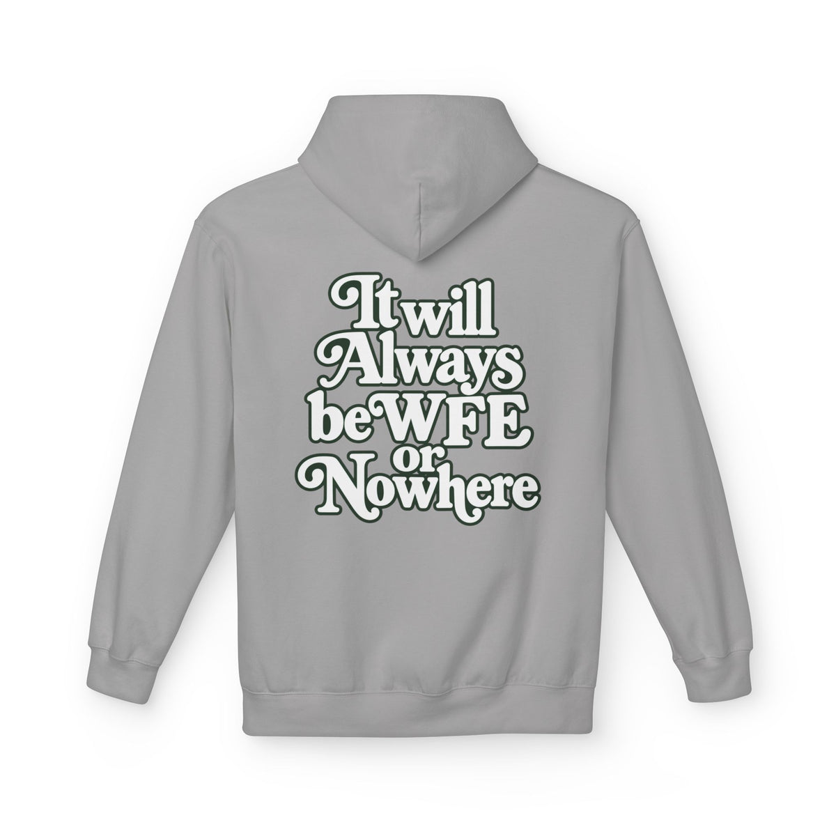 "WFE or Nowhere" PLAIN Hoodie