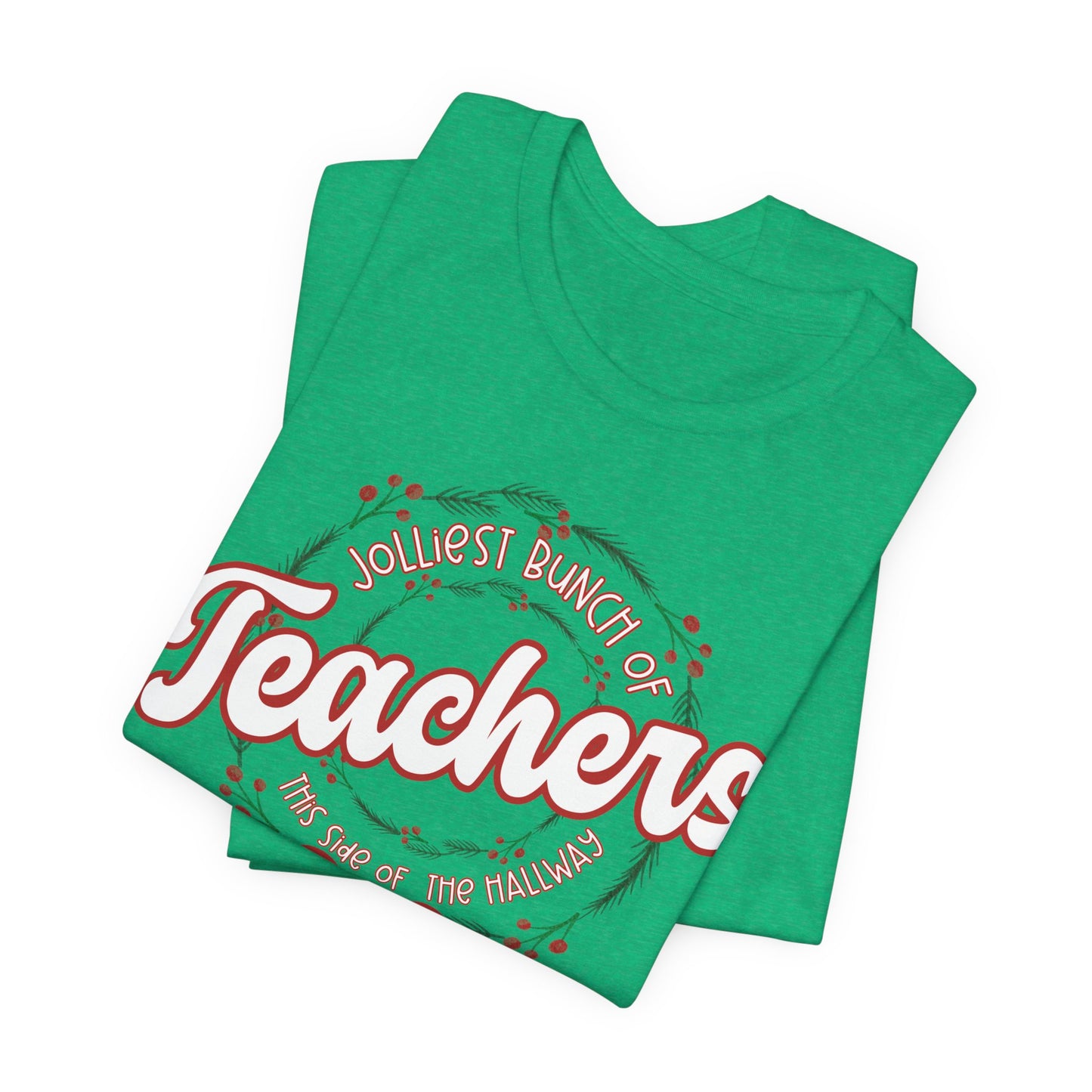 The Jolliest Bunch of teachers this side of the HALLWAY- Christmas Unisex T-Shirt