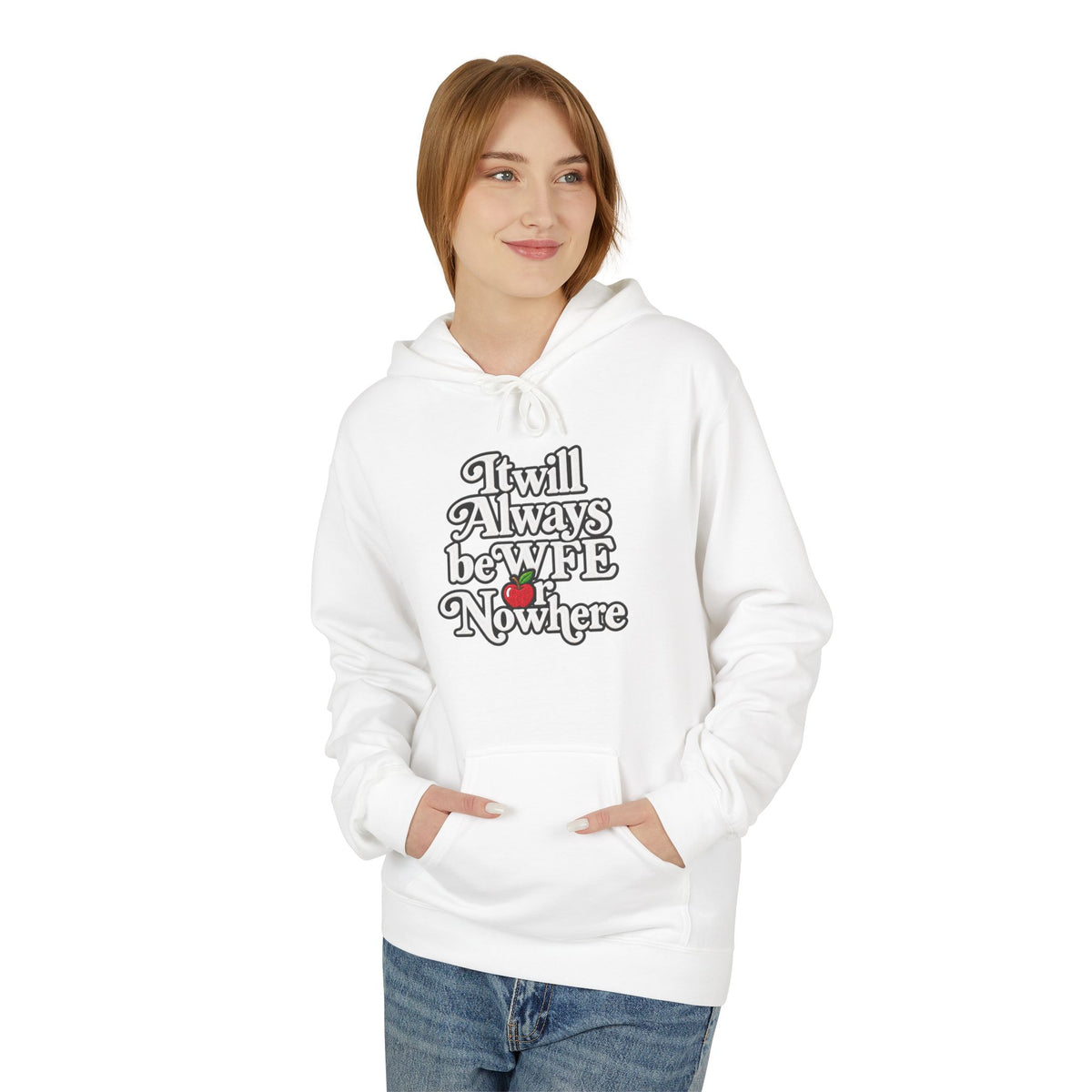 "WFE or Nowhere" w/ apple- Hoodie