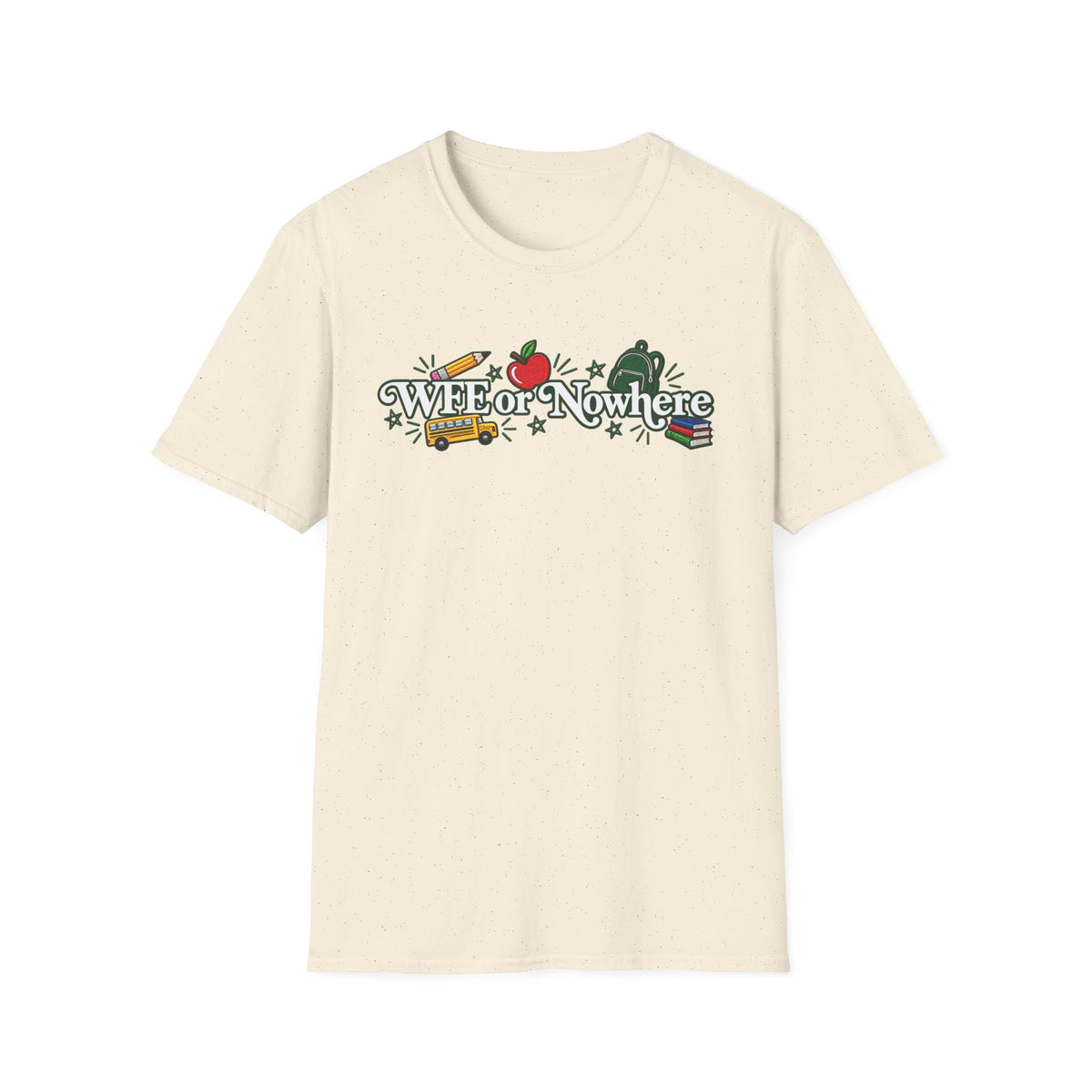"WFE or Nowhere" - Softstyle T-Shirt
