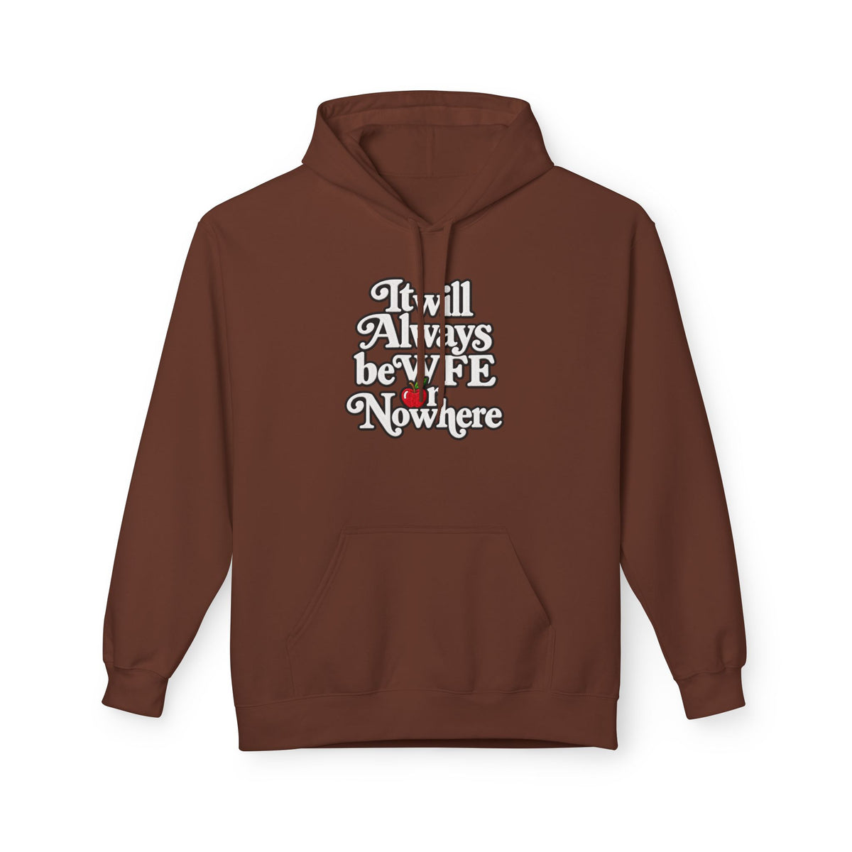 "WFE or Nowhere" w/ apple- Hoodie