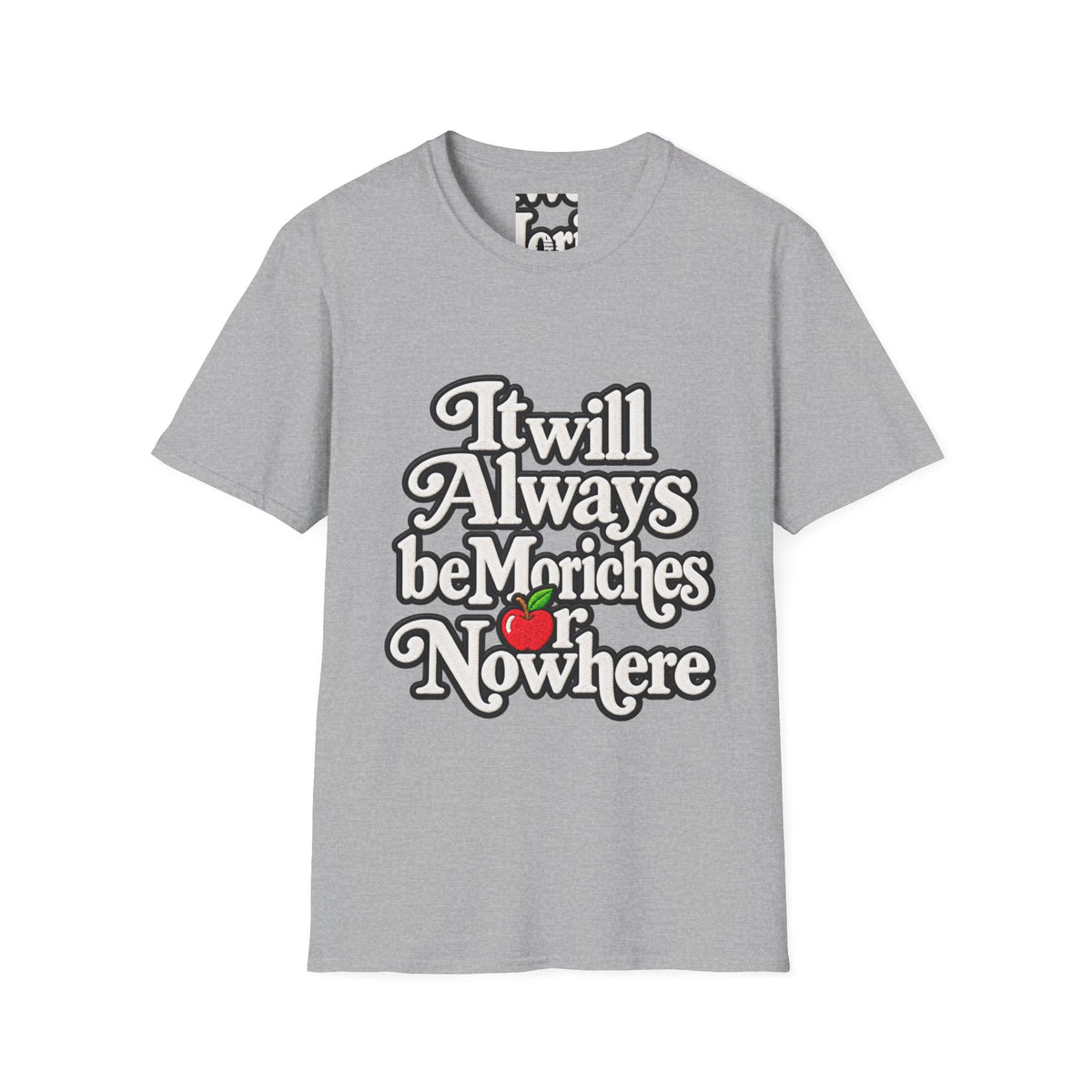 "It will Always be Moriches or Nowhere" - Softstyle T-Shirt