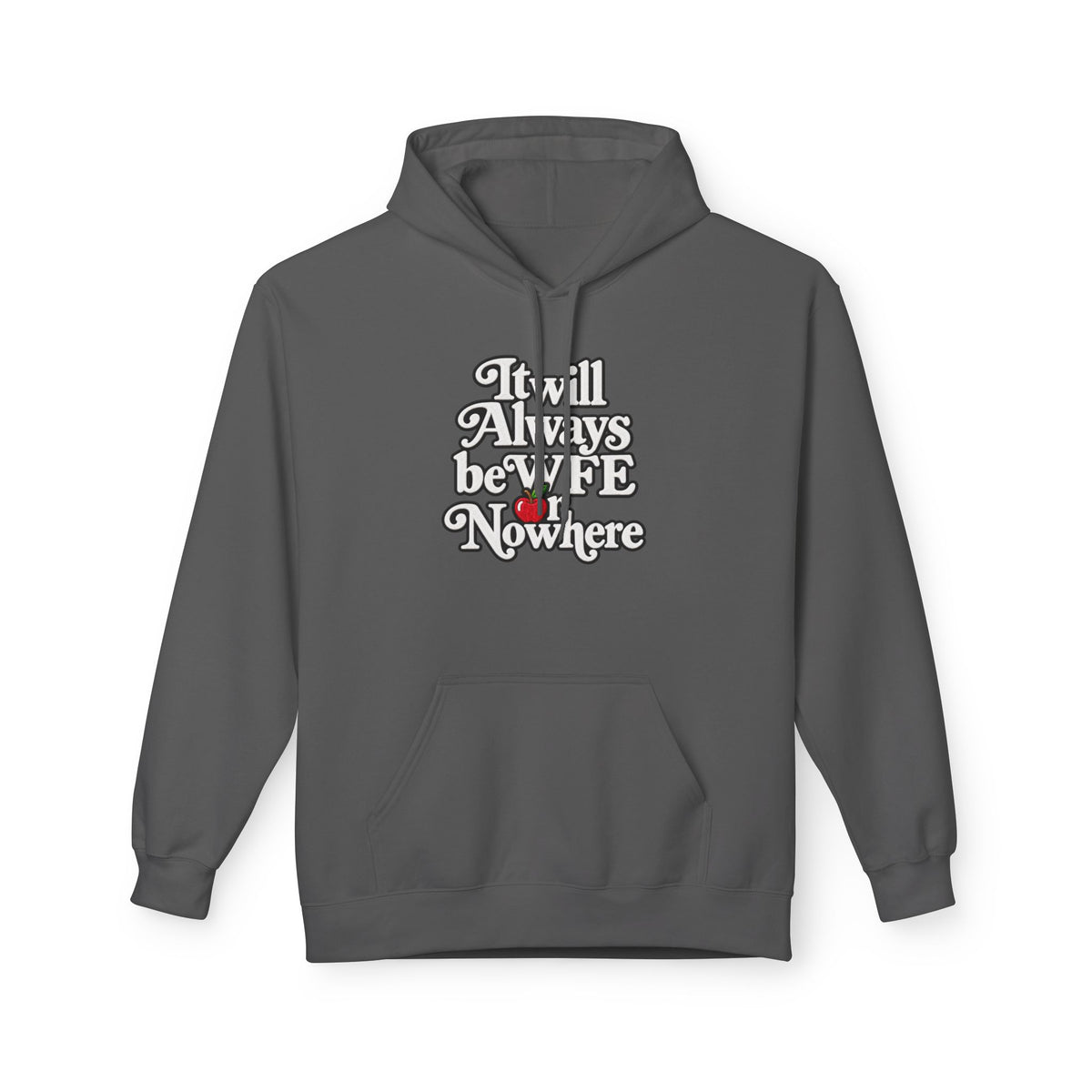 "WFE or Nowhere" w/ apple- Hoodie