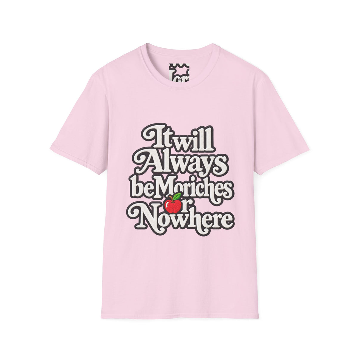 "It will Always be Moriches or Nowhere" - Softstyle T-Shirt