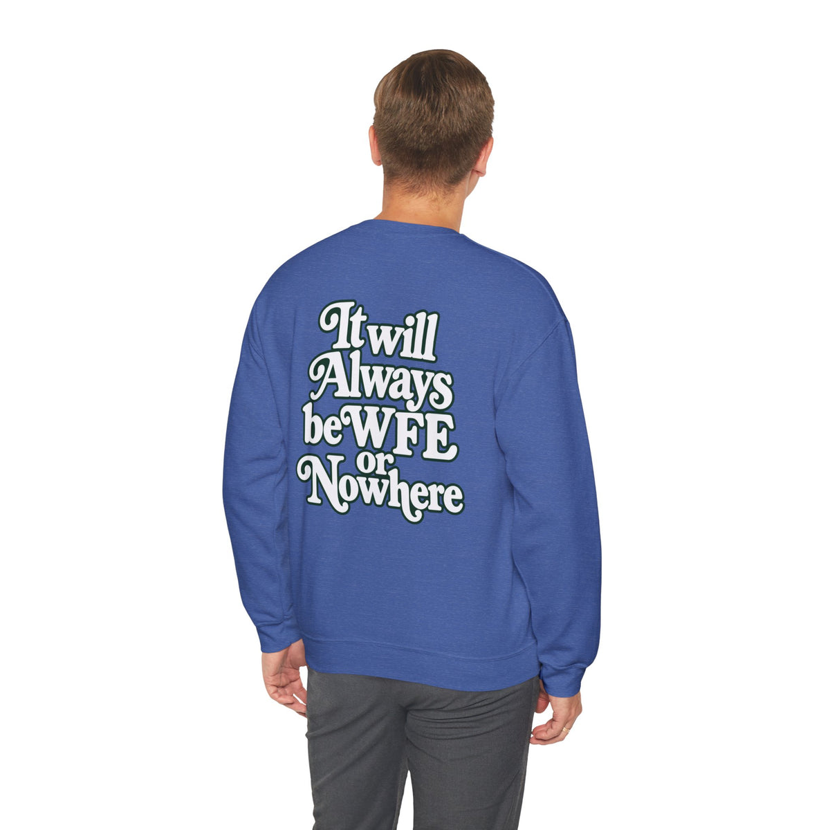"WFE or Nowhere" PLAIN - Crewneck Sweatshirt