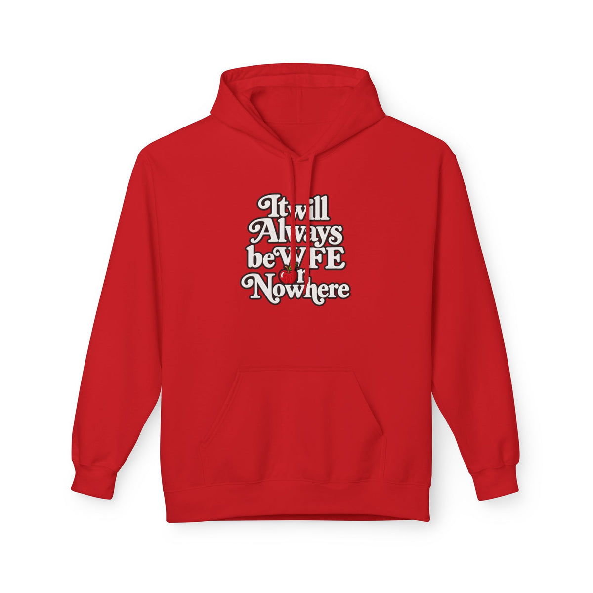 "WFE or Nowhere" w/ apple- Hoodie