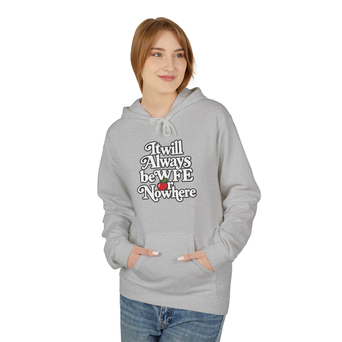 "WFE or Nowhere" w/ apple- Hoodie