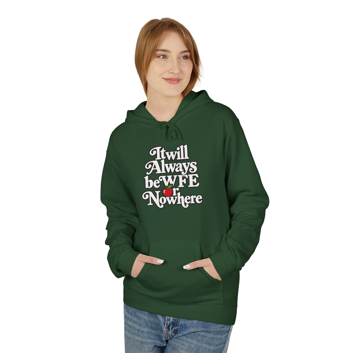 "WFE or Nowhere" w/ apple- Hoodie