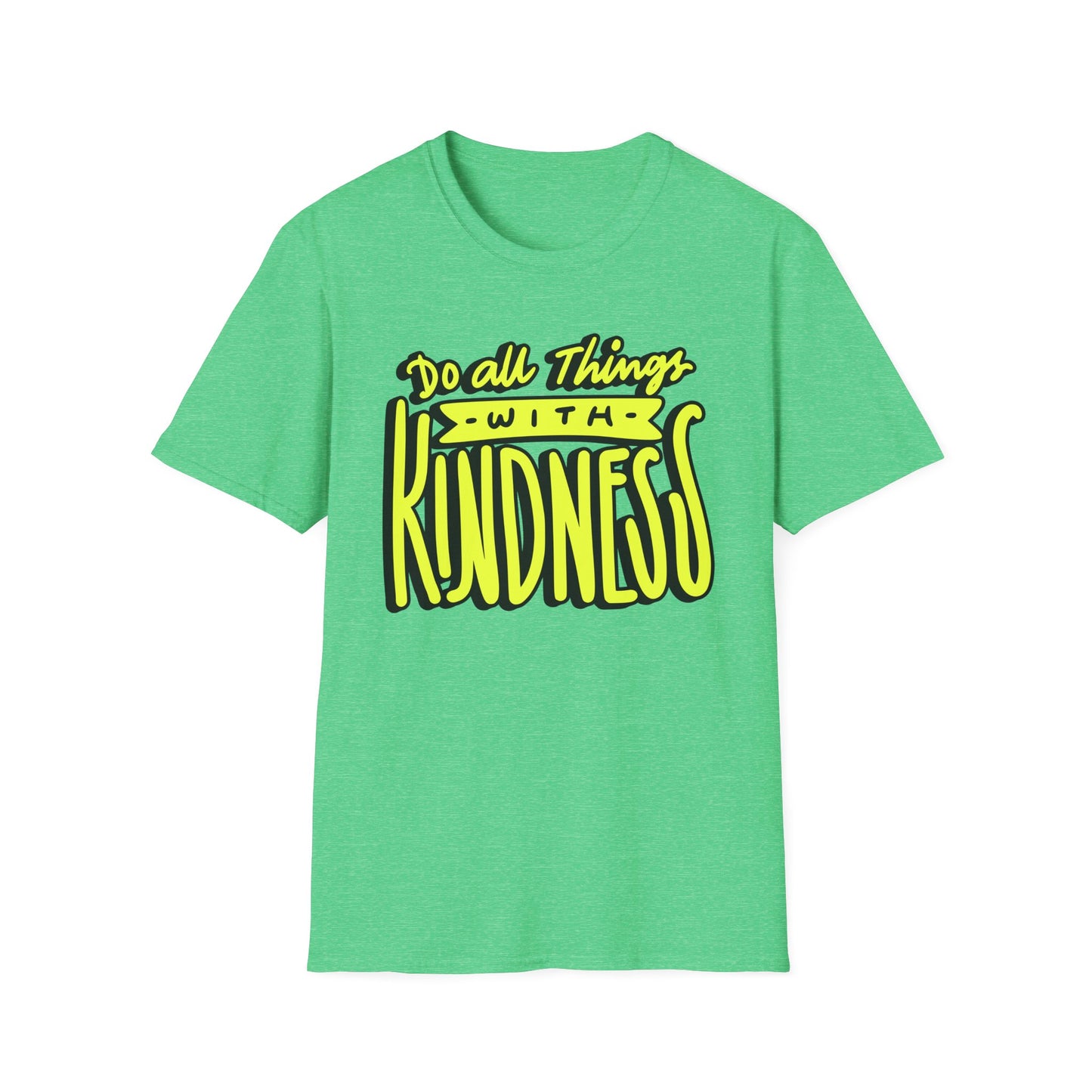 Do All Things with Kindness T-Shirt, Unisex Softstyle Tee