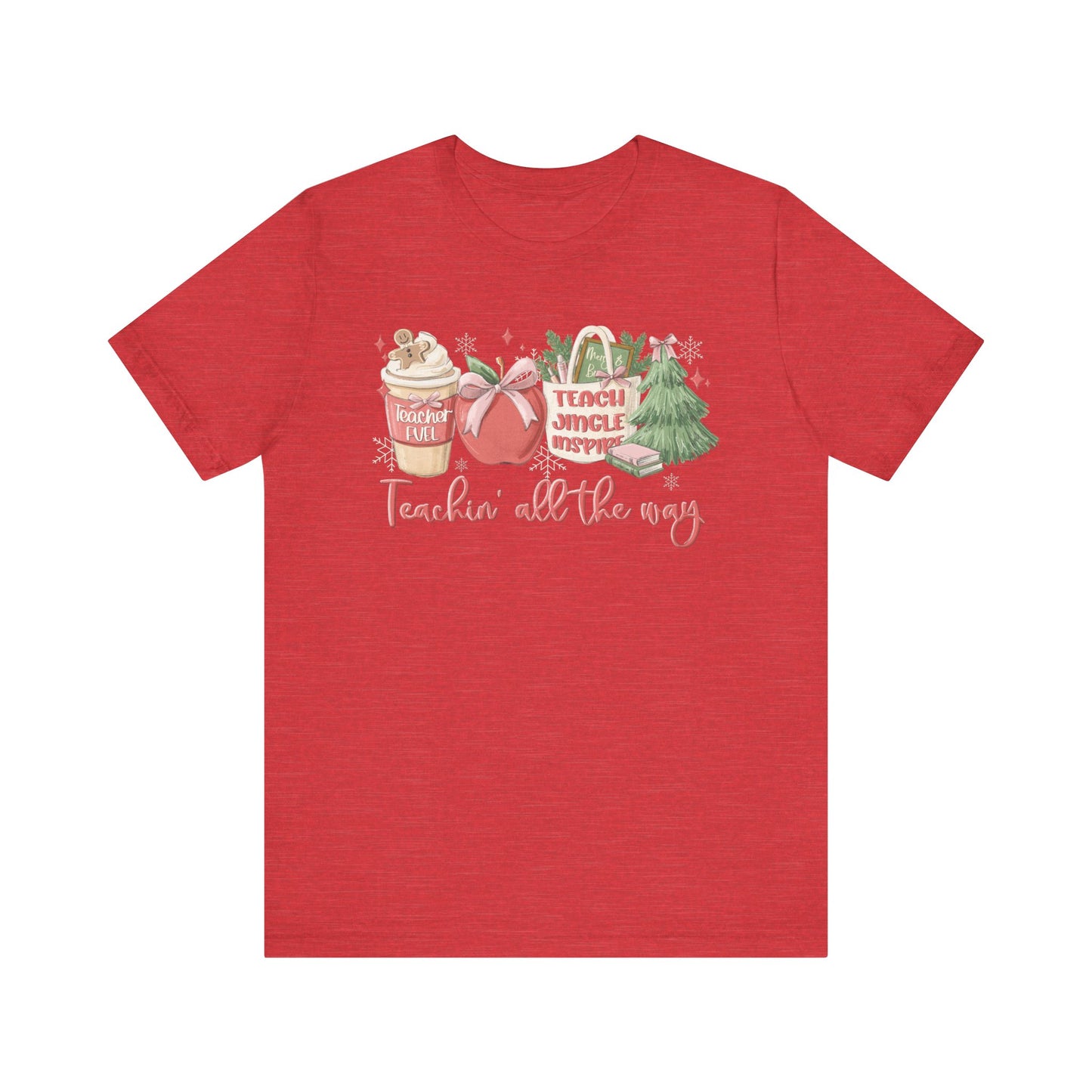 Teachin' All the Way— Christmas Unisex T‑Shirt