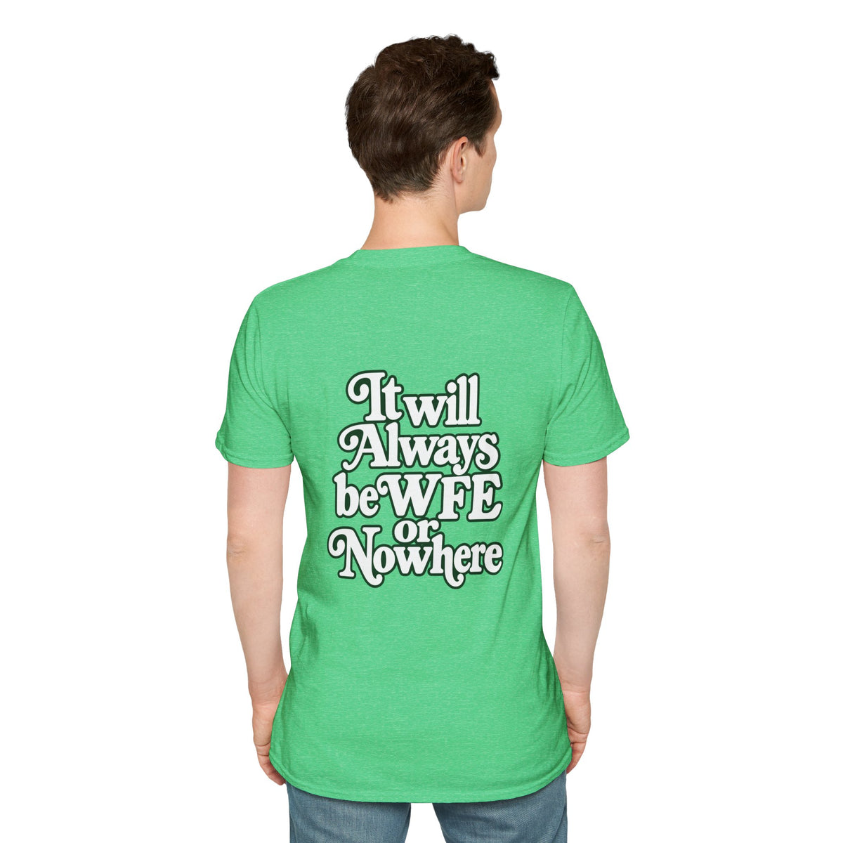 "WFE or Nowhere" -PLAIN- Softstyle T-Shirt