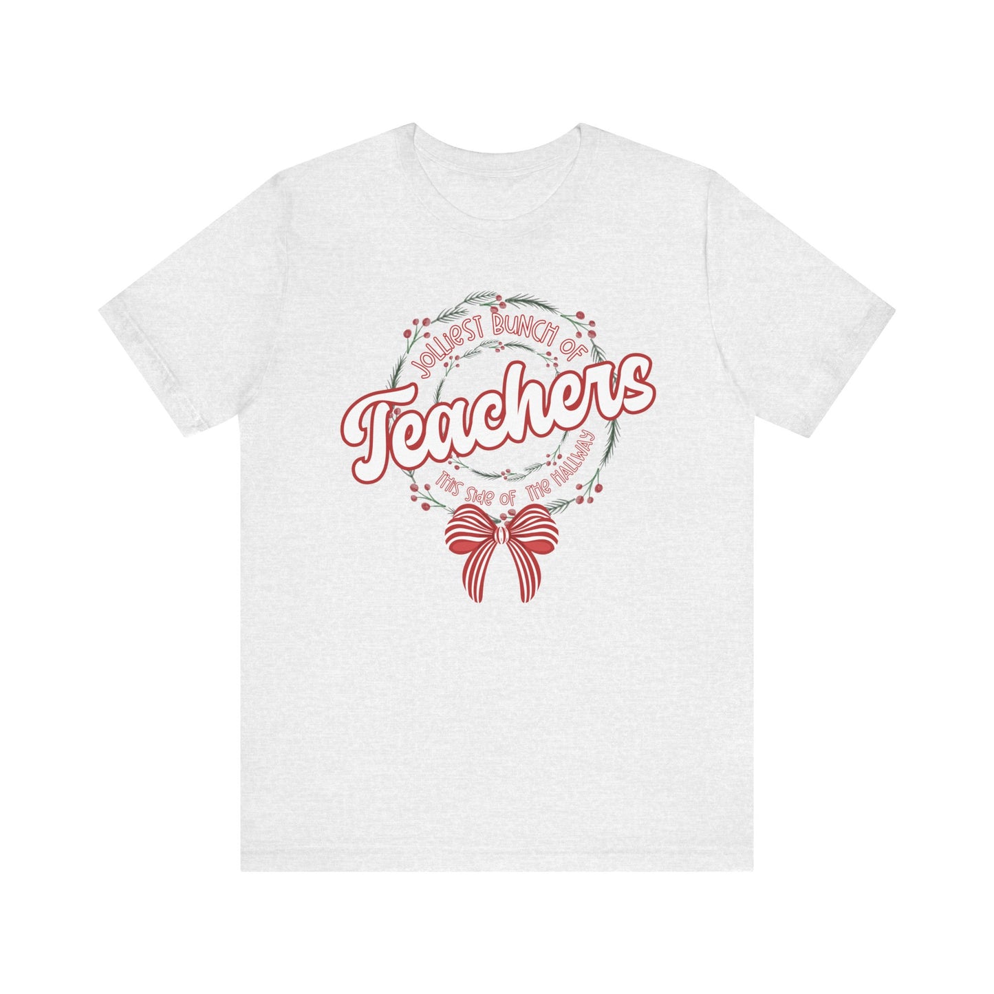 The Jolliest Bunch of teachers this side of the HALLWAY- Christmas Unisex T-Shirt