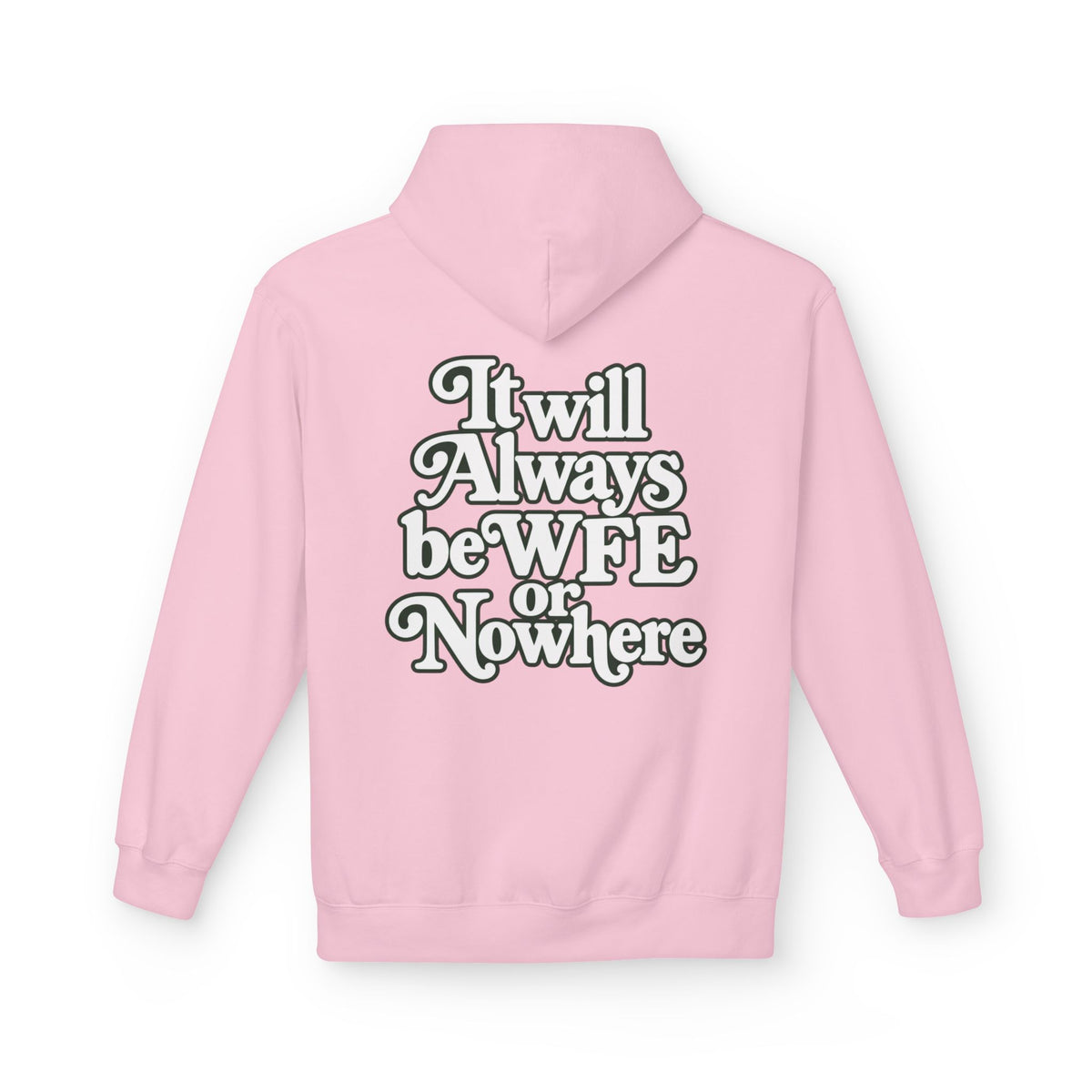 "WFE or Nowhere" PLAIN Hoodie