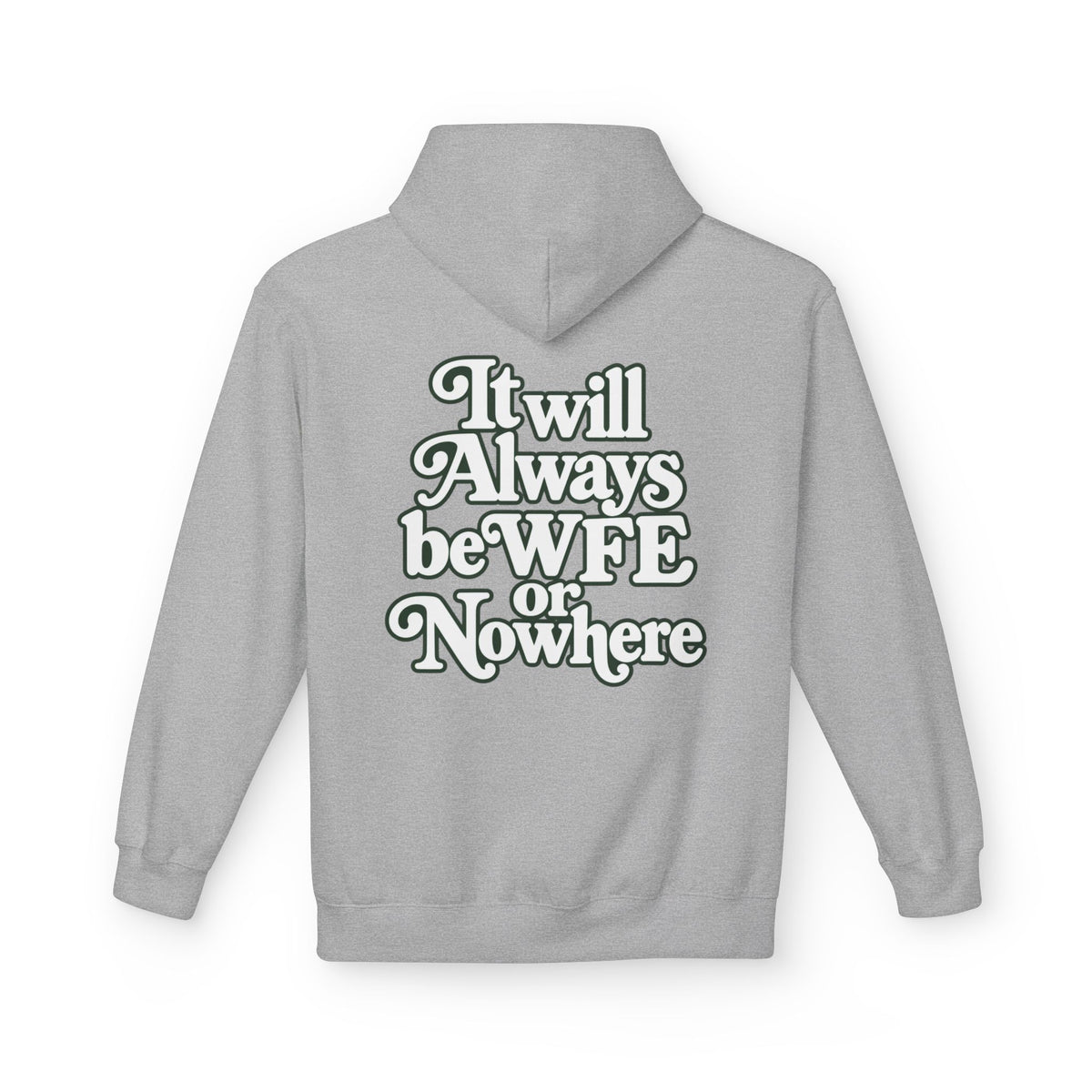 "WFE or Nowhere" PLAIN Hoodie