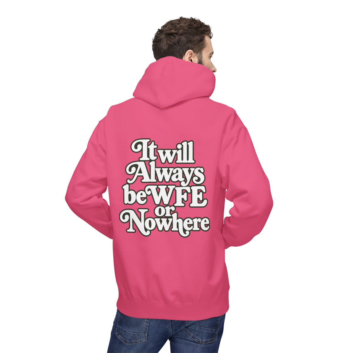 "WFE or Nowhere" PLAIN Hoodie
