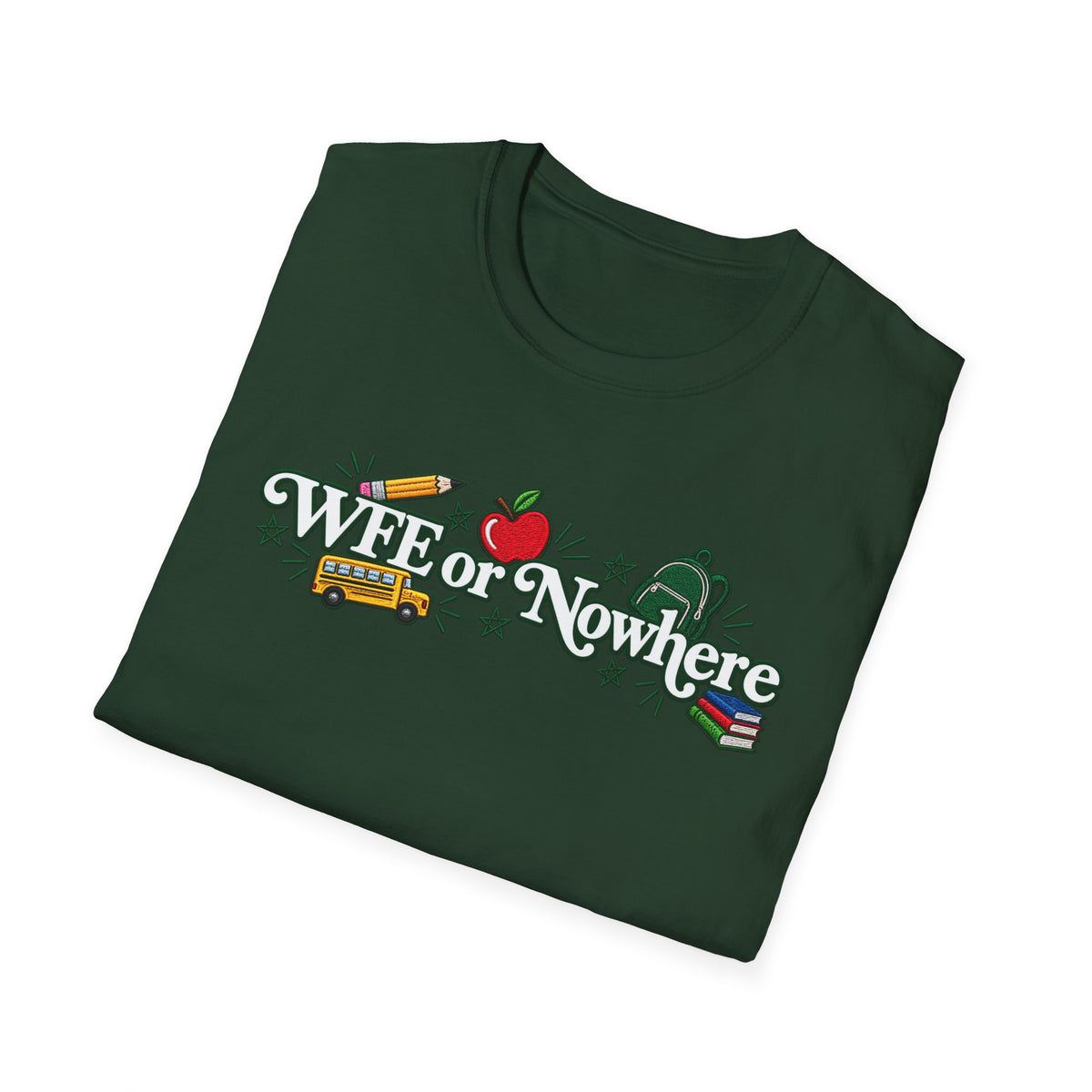 "WFE or Nowhere" - Softstyle T-Shirt