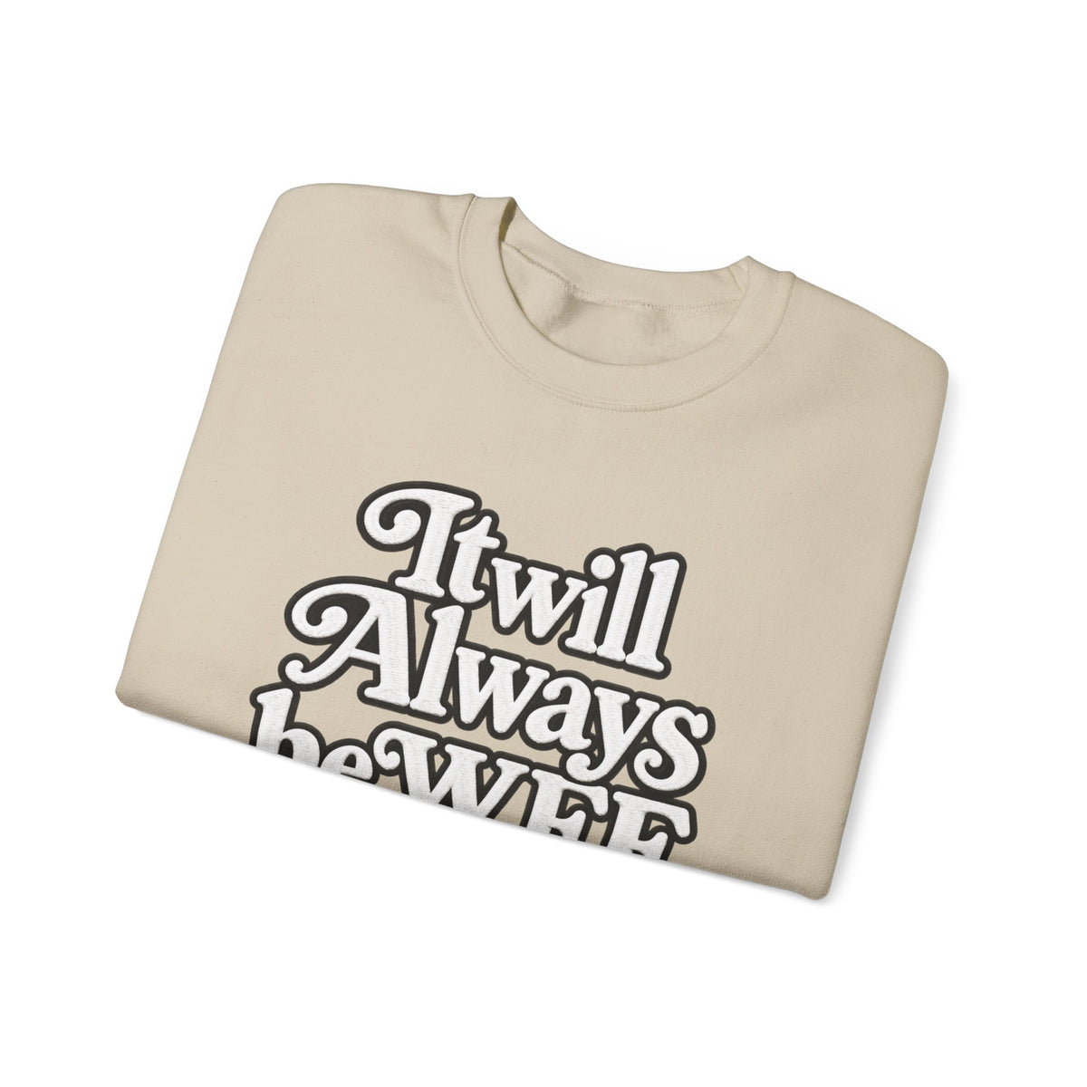 "WFE or Nowhere" w/ apple- LARGE FRONT Crewneck Sweatshirt