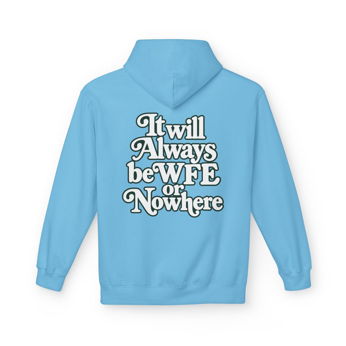 "WFE or Nowhere" PLAIN Hoodie