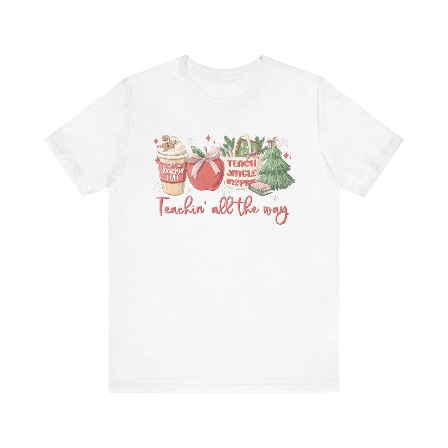 Teachin' All the Way— Christmas Unisex T‑Shirt