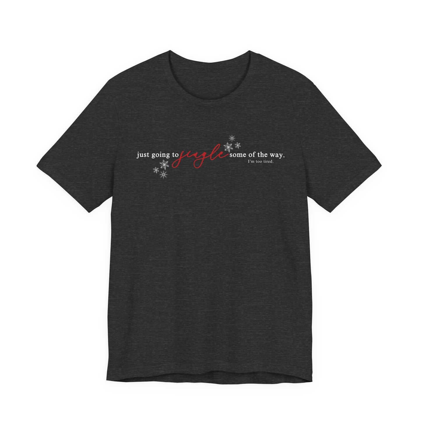 Just going to JINGLE some of the way— Christmas Unisex T‑Shirt