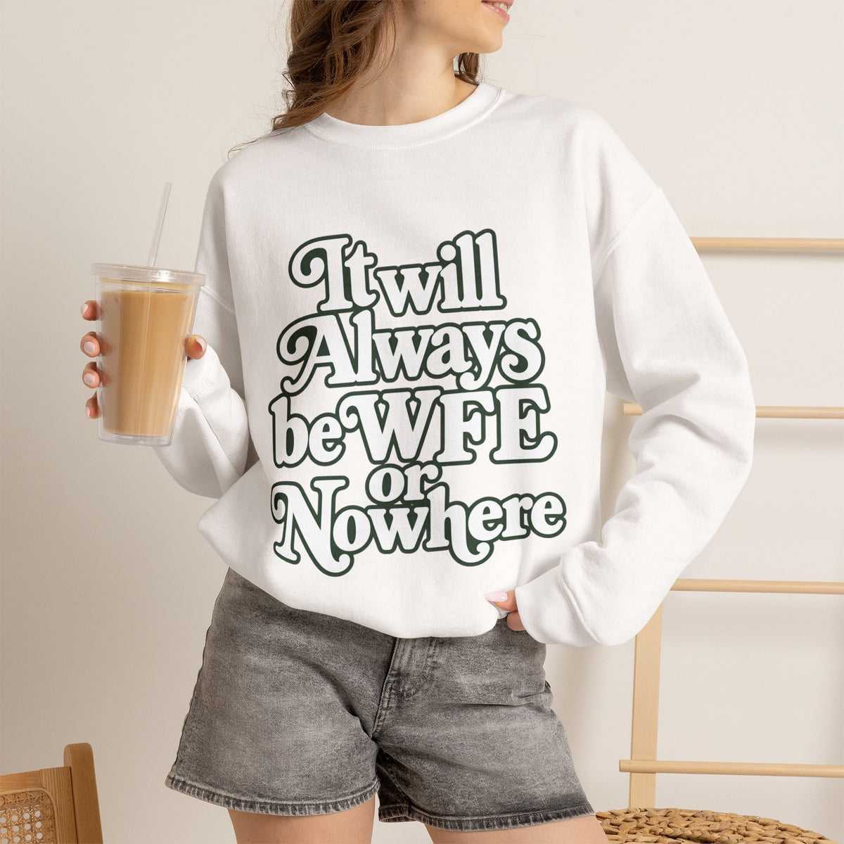 "WFE or Nowhere" LARGE FRONT Crewneck Sweatshirt