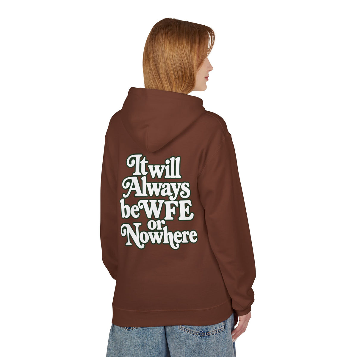 "WFE or Nowhere" PLAIN Hoodie