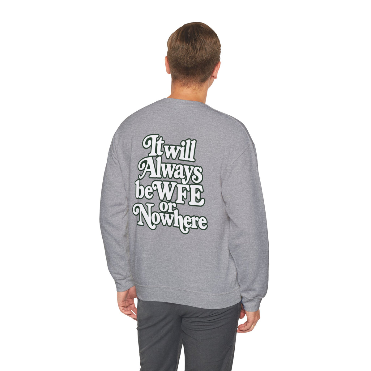 "WFE or Nowhere" PLAIN - Crewneck Sweatshirt