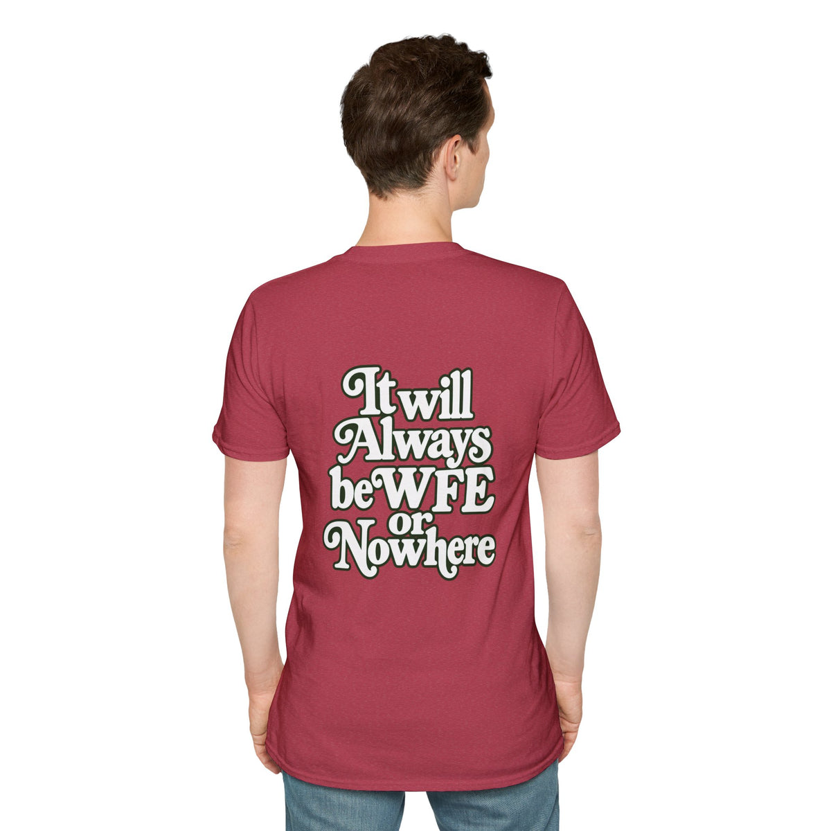 "WFE or Nowhere" -PLAIN- Softstyle T-Shirt