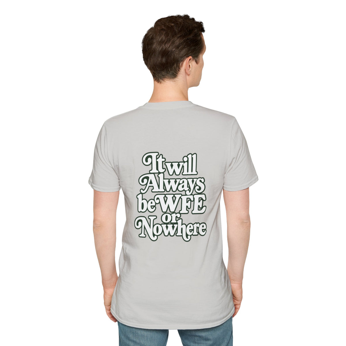 "WFE or Nowhere" -PLAIN- Softstyle T-Shirt