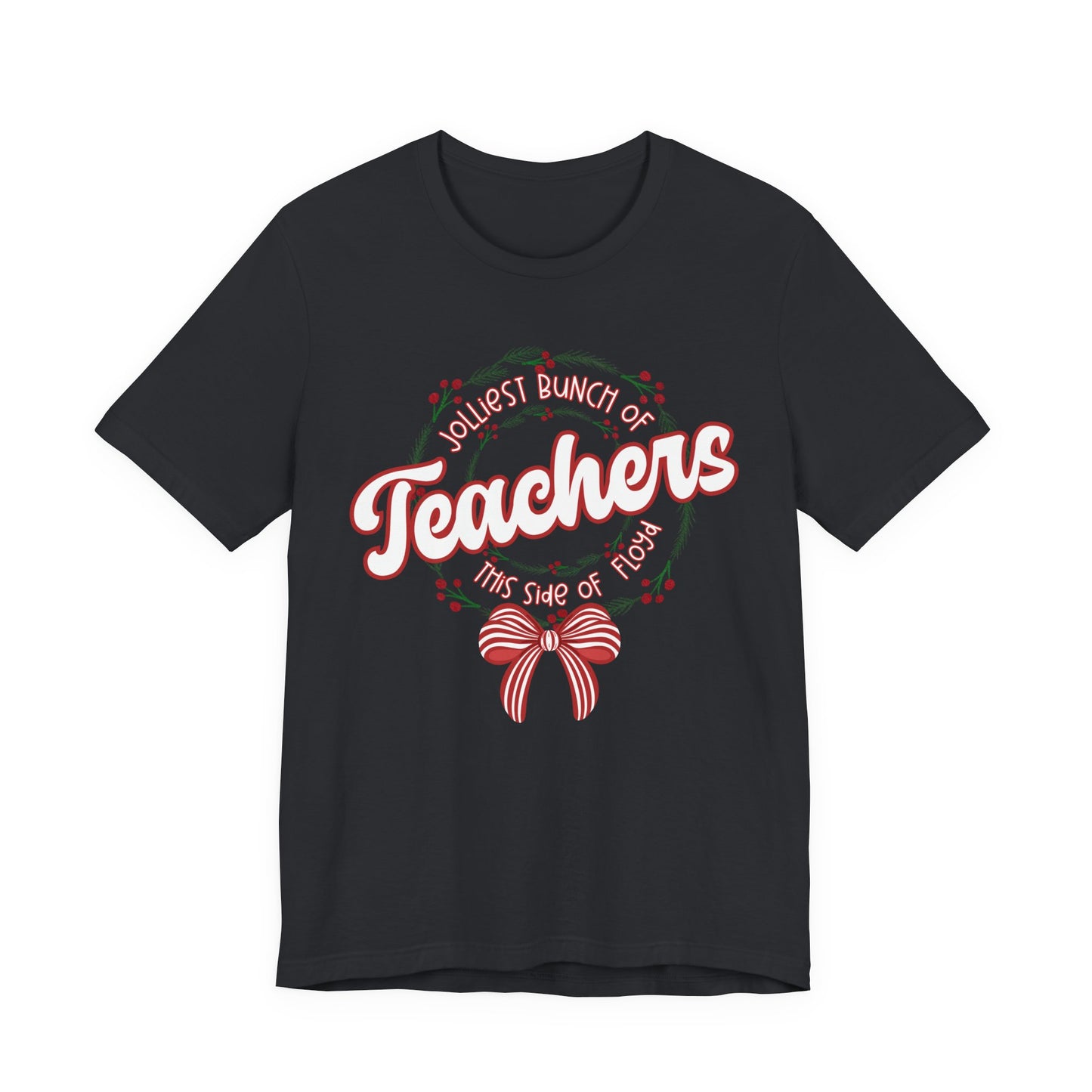 The Jolliest Bunch of teachers this side of Floyd- Christmas T-Shirt