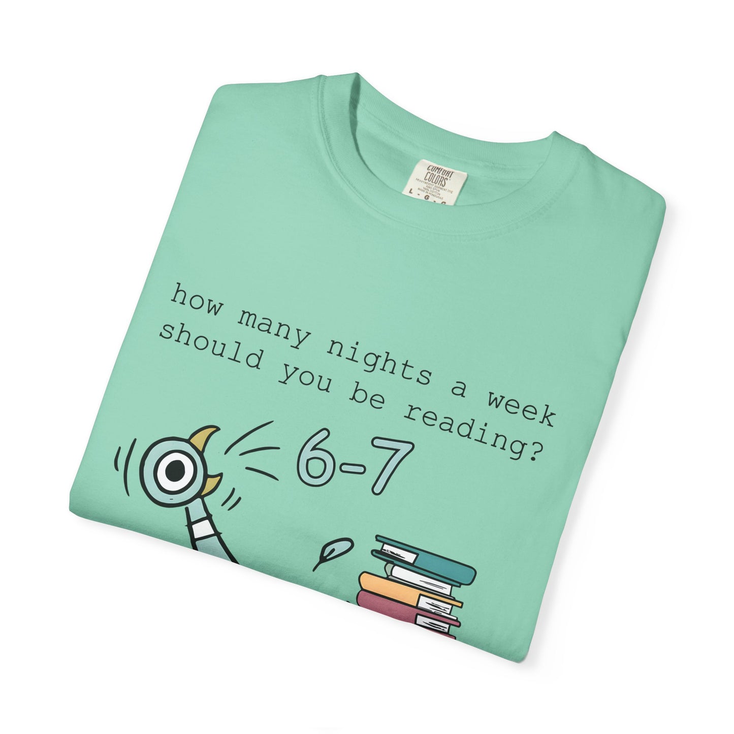 “How many nights a week should you be reading? 6-7” -Teacher Graphic T-Shirt